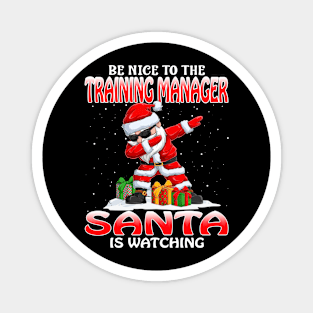 Be Nice To The Training Manager Santa is Watching Magnet